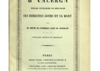 Valerga - Mgr. Valerga, ses derniers jours et sa mort, par un prêtre du Patriarcat Latin 1873 [Fr]